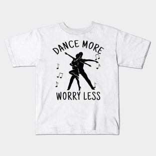 dance more worry less Kids T-Shirt